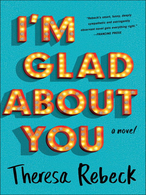 Title details for I'm Glad About You by Theresa Rebeck - Available